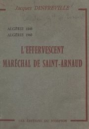 L'effervescent Maréchal de Saint-Arnaud