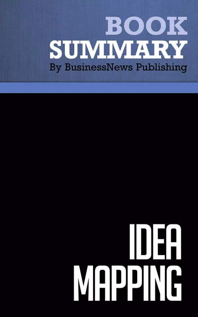 Summary: Idea Mapping - Jamie Nast - BusinessNews Publishing - Must Read Summaries