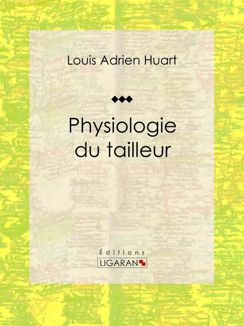 Physiologie du tailleur - Louis Adrien Huart,  Ligaran - Ligaran