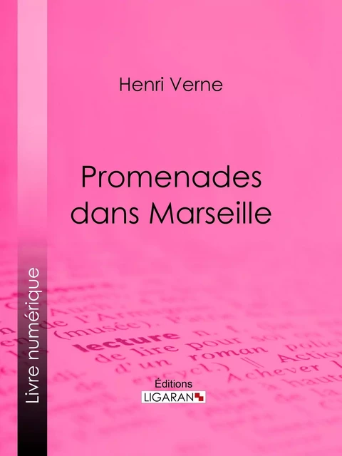 Promenades dans Marseille - Henri Verne,  Ligaran - Ligaran