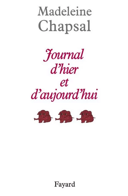 Journal d'hier et d'aujourd'hui, tome 3 - Madeleine Chapsal - Fayard