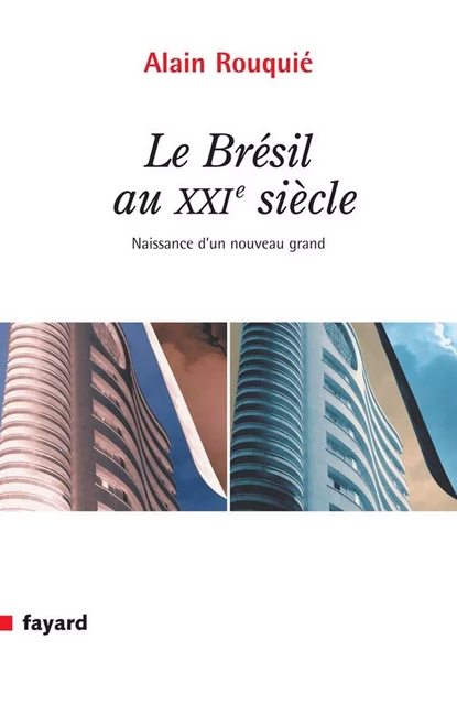 Le Brésil au XXIe siècle - Alain Rouquié - Fayard