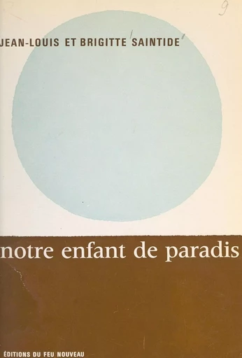 Notre enfant de Paradis - Brigitte Saintide, Jean-Louis Saintide - FeniXX réédition numérique