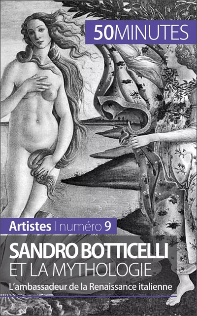 Sandro Botticelli et la mythologie - Tatiana Sgalbiero,  50MINUTES - 50Minutes.fr