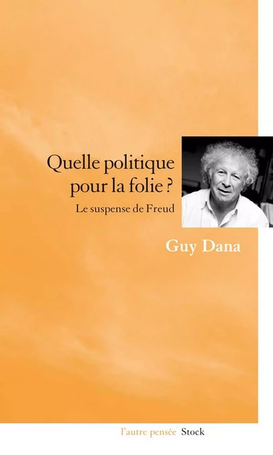 Quelle politique pour la folie ? - Guy Dana - Stock