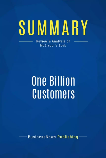 Summary: One Billion Customers - BusinessNews Publishing - Must Read Summaries