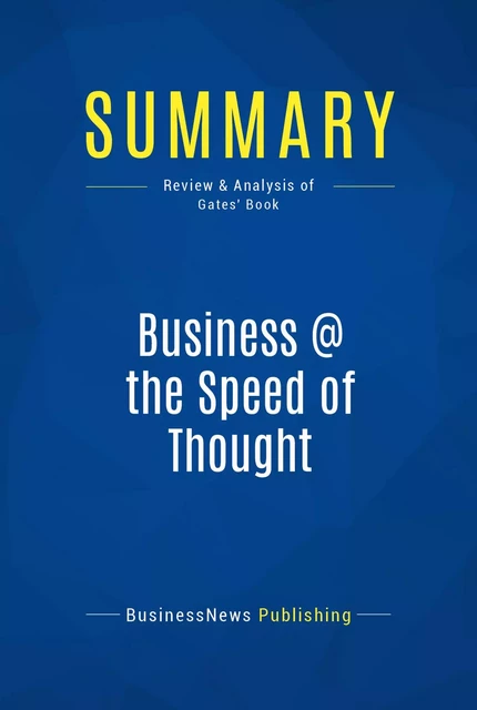 Summary: Business @ the Speed of Thought - BusinessNews Publishing - Must Read Summaries