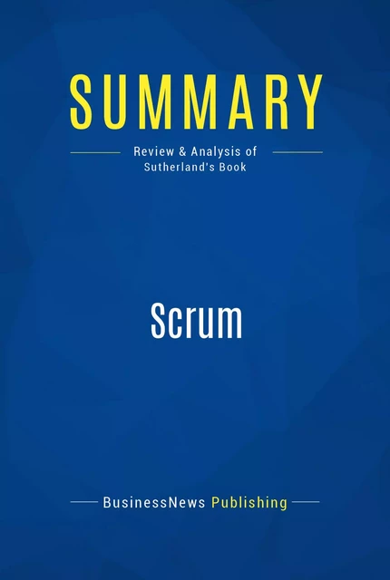 Summary: Scrum - BusinessNews Publishing - Must Read Summaries