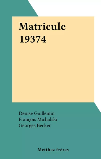 Matricule 19374 - Denise Guillemin - FeniXX réédition numérique