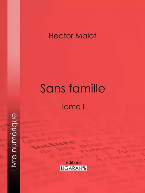 Sans famille - Hector Malot,  Ligaran - Ligaran