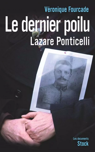 Le dernier poilu. Lazare Ponticelli - Véronique Fourcade - Stock