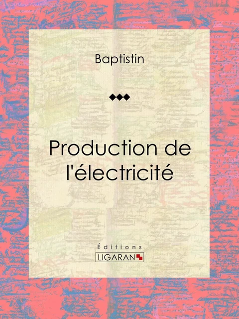 Production de l'électricité -  Baptistin,  Ligaran - Ligaran