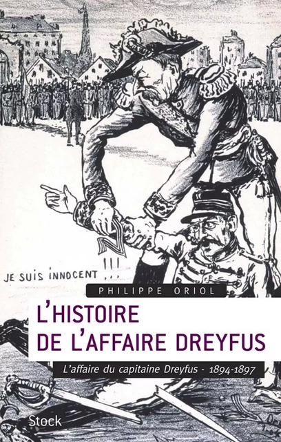 L'Histoire de l'Affaire Dreyfus T.1 - Philippe Oriol - Stock