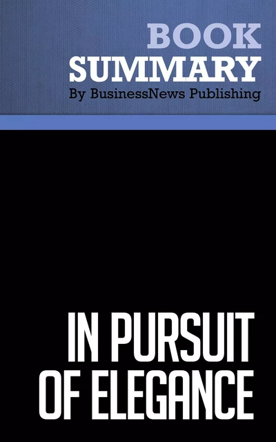 Summary: In Pursuit of Elegance - Matthew E. Way - BusinessNews Publishing - Must Read Summaries