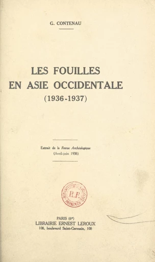 Les fouilles en Asie occidentale (1936-1937) - Georges Contenau - FeniXX réédition numérique