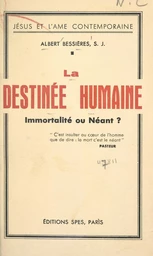 La destinée humaine, immortalité ou néant ?