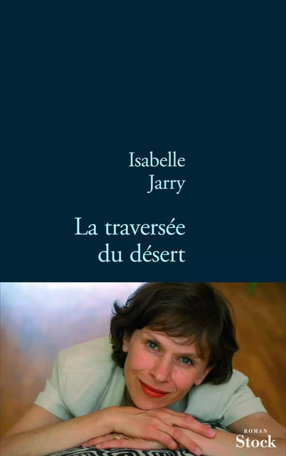 La traversée du désert - Isabelle Jarry - Stock