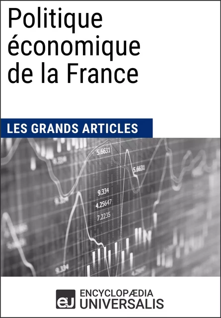 Politique économique de la France (1900-2010) - Encyclopaedia Universalis, Les Grands Articles - Encyclopaedia Universalis