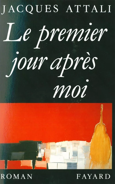 Le Premier jour après moi - Jacques Attali - Fayard