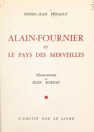 Alain-Fournier et le pays des merveilles - Pierre-Jean Pénault - FeniXX réédition numérique