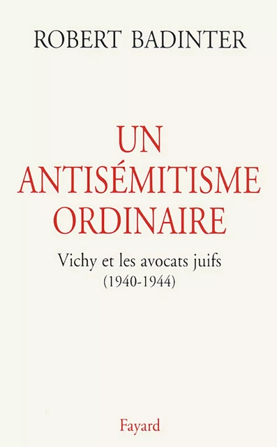 Un antisémitisme ordinaire - Robert Badinter - Fayard