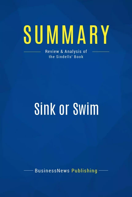 Summary: Sink or Swim - BusinessNews Publishing - Must Read Summaries