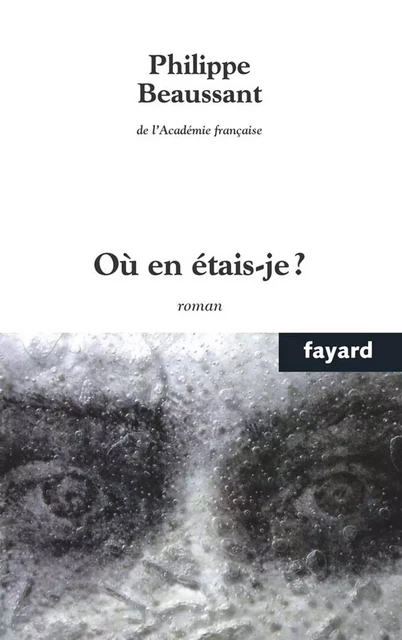 Où en étais-je? - Philippe Beaussant - Fayard