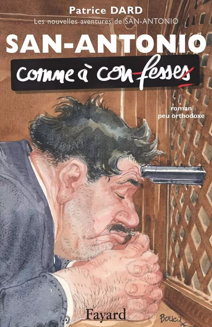 Les nouvelles aventures de San-Antonio. Comme à con-fesses - Patrice Dard - Fayard