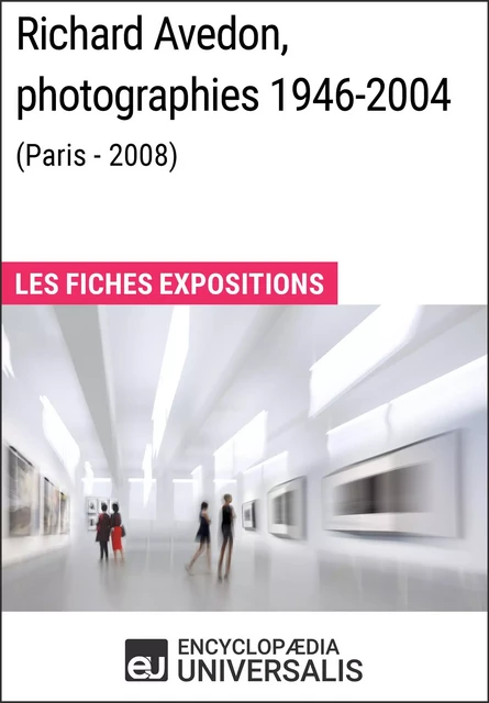 Richard Avedon, photographies 1946-2004 (Paris - 2008) -  Encyclopaedia Universalis - Encyclopaedia Universalis