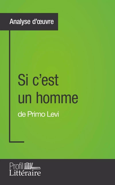 Si c'est un homme de Primo Levi (Analyse approfondie) - Camille Fraipont,  Profil-litteraire.fr - Profil-Litteraire.fr