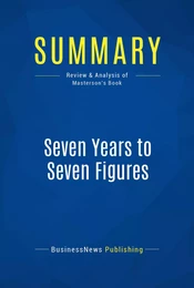 Summary: Seven Years to Seven Figures