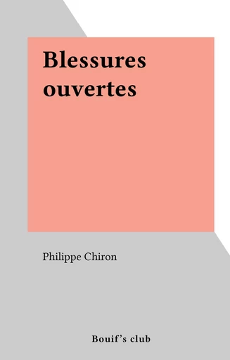 Blessures ouvertes - Philippe Chiron - FeniXX réédition numérique