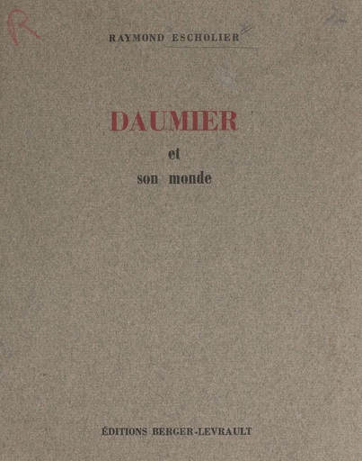 Daumier et son monde - Raymond Escholier - FeniXX réédition numérique