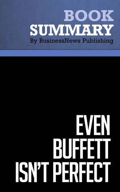 Summary: Even Buffett Isn't Perfect - Vahan Janjigian - BusinessNews Publishing - Must Read Summaries