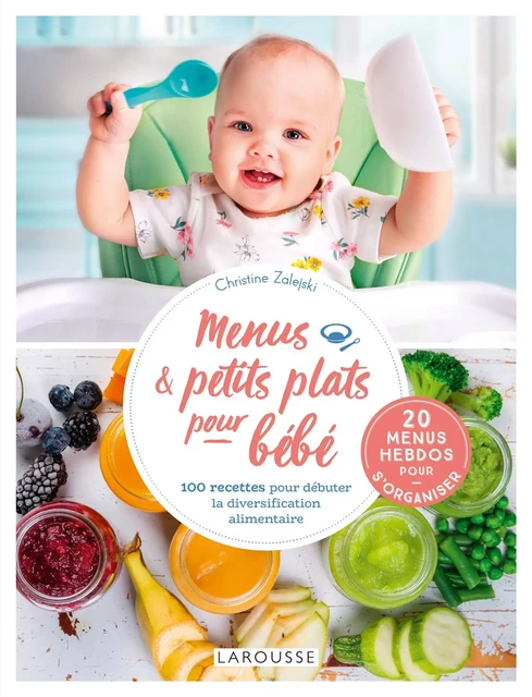 Petits plats maison et menus pour bébé - Christine Zalejski - Larousse