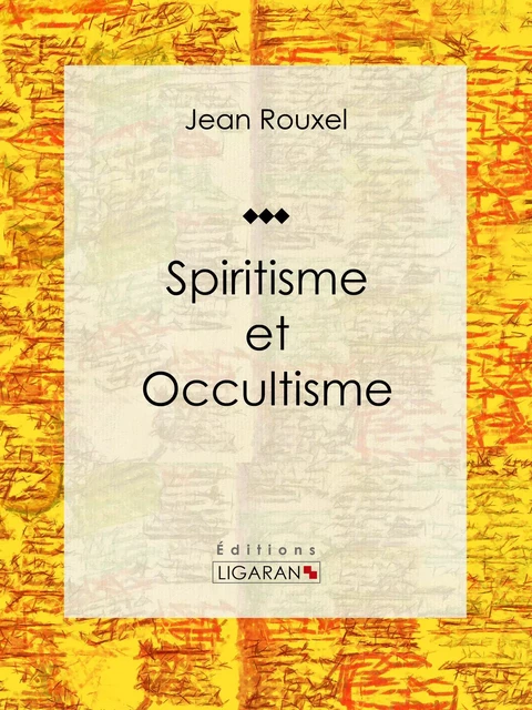 Spiritisme et Occultisme - Jean Rouxel,  Ligaran - Ligaran