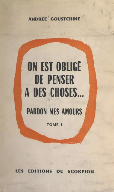 On est obligé de penser à des choses... (1). Pardon mes amours - Andrée Goustchine - FeniXX réédition numérique