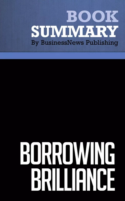 Summary: Borrowing Brilliance - David Kord Murray - BusinessNews Publishing - Must Read Summaries