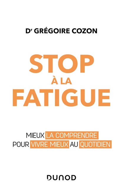 Stop à la fatigue chronique ! - Grégoire Cozon - Dunod