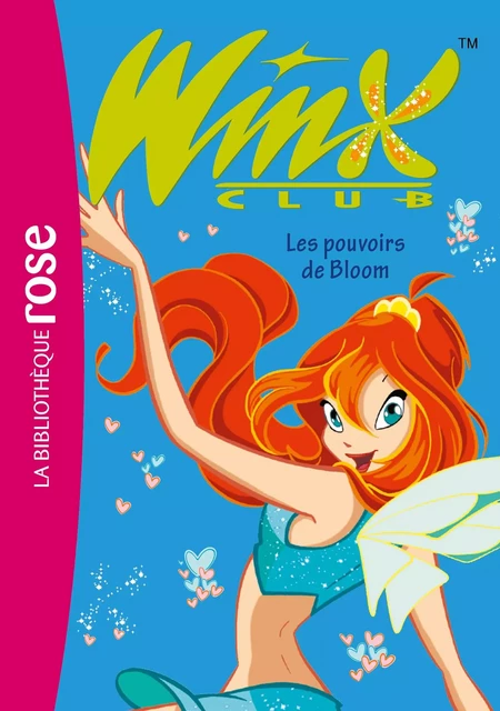 Winx 01 NED - Les pouvoirs de Bloom - Sophie Marvaud - Hachette Jeunesse