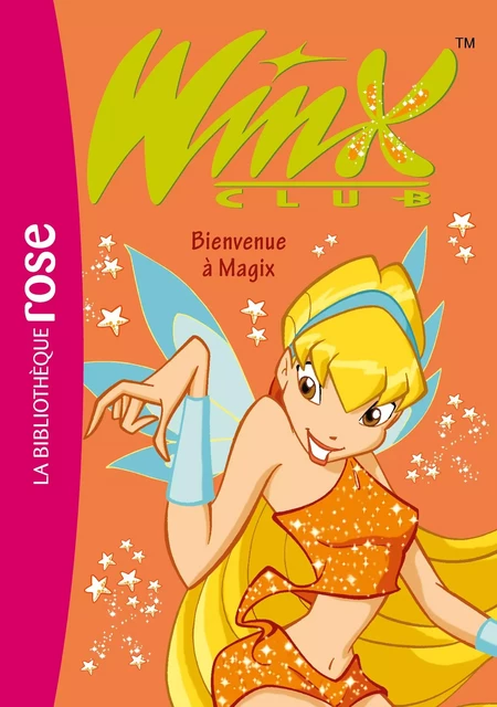 Winx 02 NED - Bienvenue à Magix - Sophie Marvaud - Hachette Jeunesse