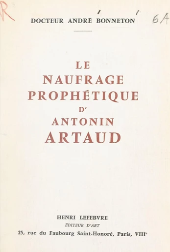 Le naufrage prophétique d'Antonin Artaud - André Bonneton - FeniXX réédition numérique