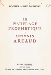 Le naufrage prophétique d'Antonin Artaud