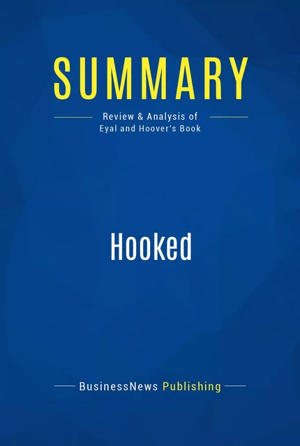 Summary: Hooked - BusinessNews Publishing - Must Read Summaries