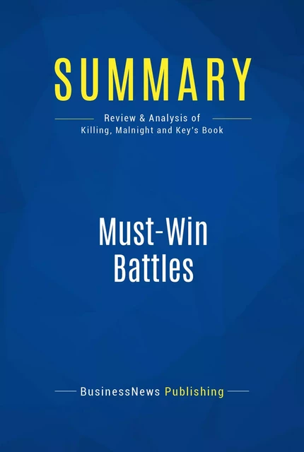 Summary: Must-Win Battles - BusinessNews Publishing - Must Read Summaries