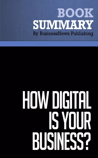 Summary: How Digital Is Your Business ? - Adrian Slywotzky and David Morrison - BusinessNews Publishing - Must Read Summaries