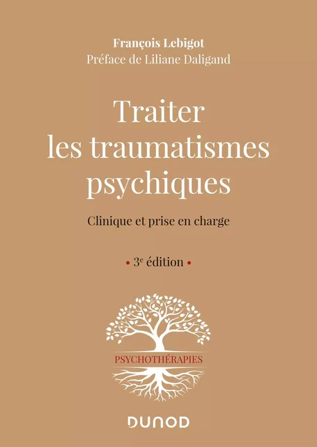 Traiter les traumatismes psychiques - 3e éd. - François Lebigot - Dunod