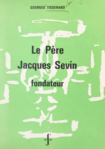 Le Père Jacques Sevin - Georges Tisserand - FeniXX réédition numérique