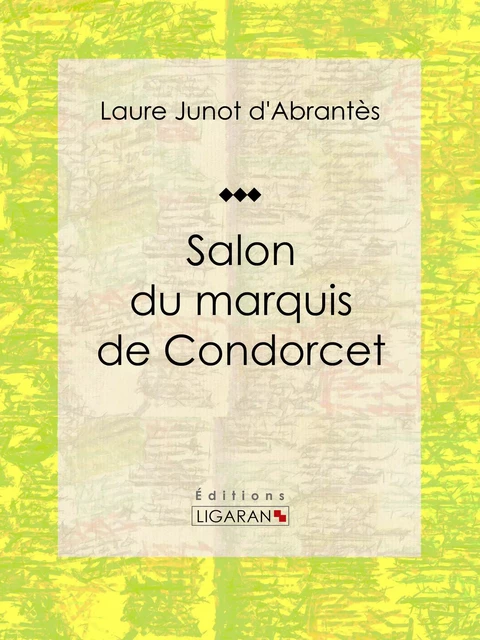 Salon du marquis de Condorcet - Laure Junot d'Abrantès,  Ligaran - Ligaran