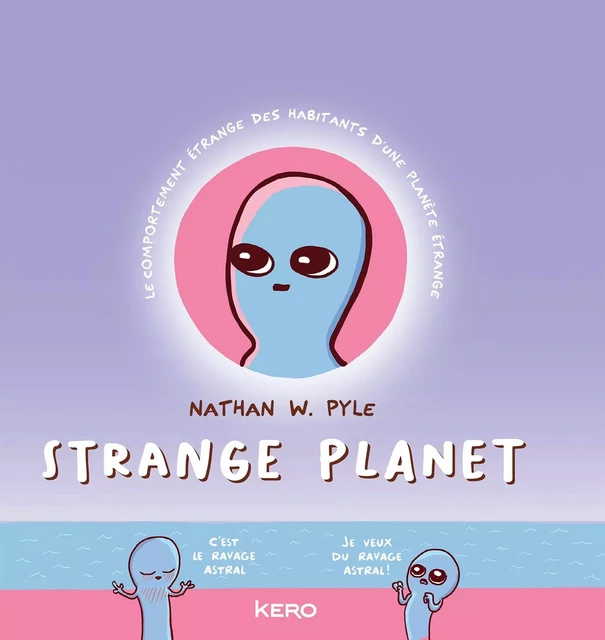 Strange Planet - Nathan W. Pyle - Kero